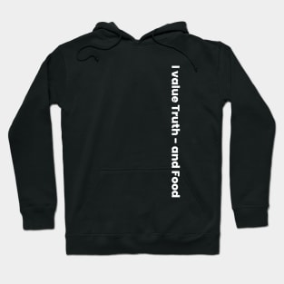 I value Truth - and Food Hoodie